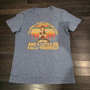 "I'm Mostly Peace Love And Light And A Little Go F Yourself" Graphic TShirt SZ M